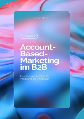 Kniha Workbook: Account-Based Marketing im B2B Helen Orgis