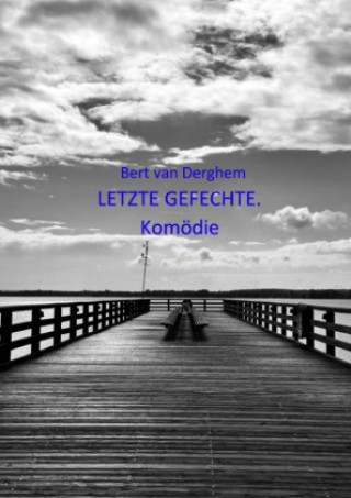 Kniha LETZTE GEFECHTE. Komödie Bert van Derghem