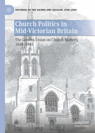 Boek Church Politics in Mid-Victorian Britain, 1848-1865 Michael J. Turner