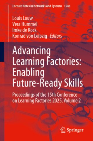 Kniha Advancing Learning Factories: Enabling Future-Ready Skills Louis Louw