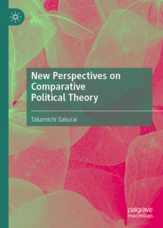 Knjiga New Perspectives on Comparative Political Theory Takamichi Sakurai