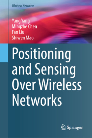 Kniha Positioning and Sensing Over Wireless Networks Yang Yang