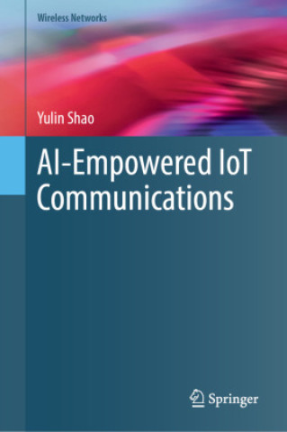 Kniha AI-Empowered IoT Communications Yulin Shao