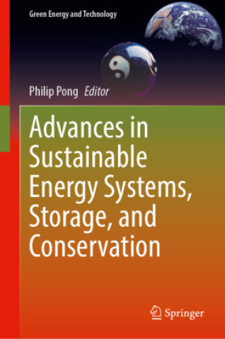Kniha Advances in Sustainable Energy Systems, Storage, and Conservation Philip Pong