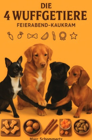 Kniha Die 4 Wuffgetiere - Feierabend-Kaukram Marc Schommertz