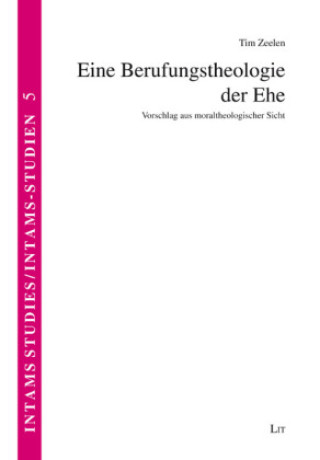 Kniha Eine Berufungstheologie der Ehe Tim Zeelen