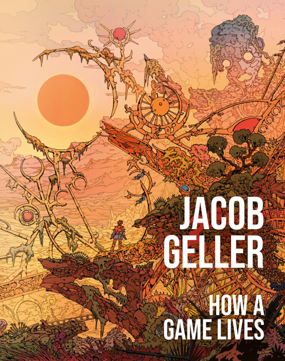 Libro How a Game Lives Jacob Geller