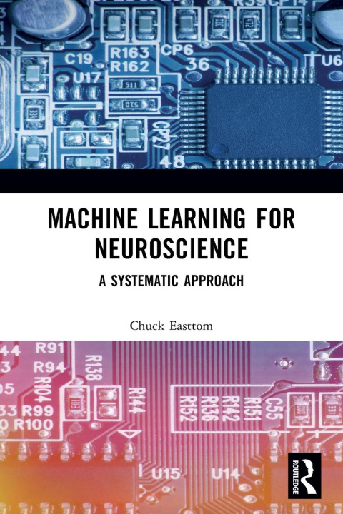 Kniha Machine Learning for Neuroscience Chuck Easttom