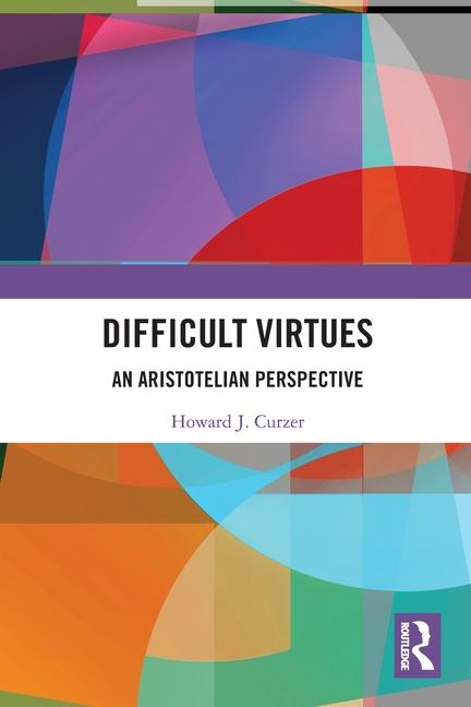 Kniha Difficult Virtues Howard J. Curzer