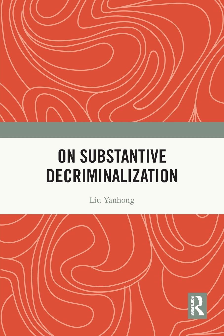 Kniha On Substantive Decriminalization Liu Yanhong