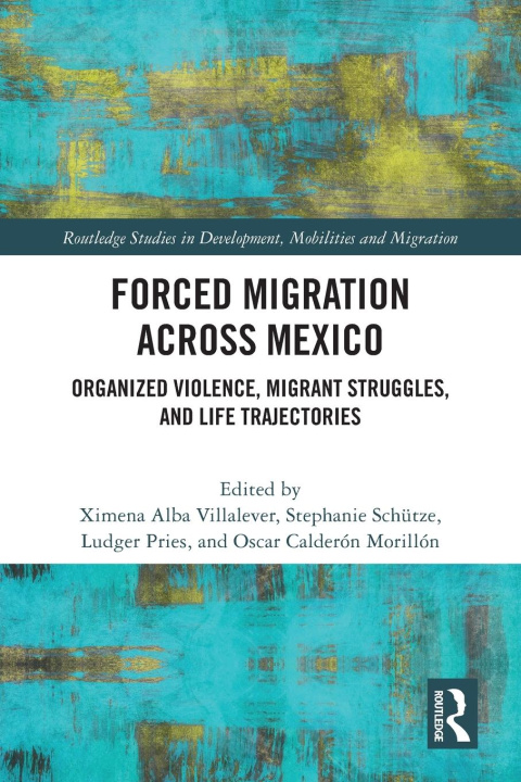 Knjiga Forced Migration across Mexico Ximena Alba Villalever