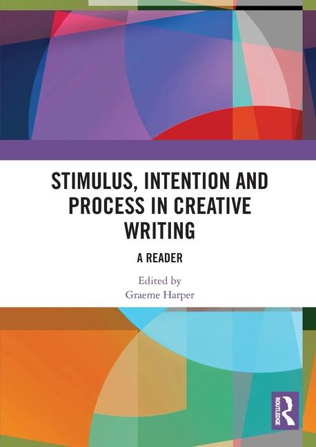 Kniha Stimulus, Intention and Process in Creative Writing Graeme Harper