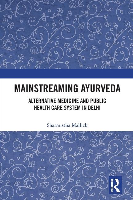 Kniha Mainstreaming Ayurveda Sharmistha Mallick