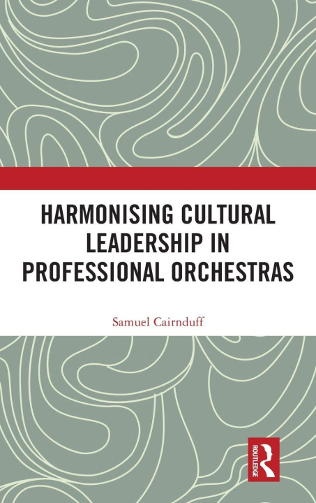 Livro Harmonising Cultural Leadership in Professional Orchestras Samuel (Australia) Cairnduff