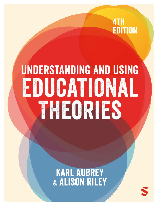 Kniha Understanding and Using Educational Theories Karl Aubrey
