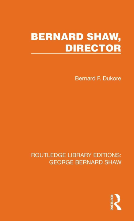 Kniha Bernard Shaw, Director Bernard F. Dukore