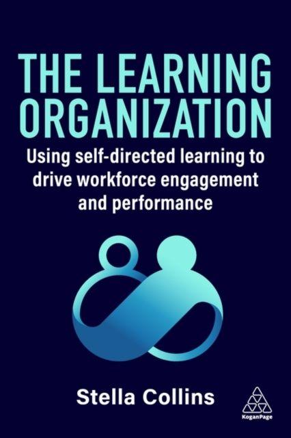 Kniha Learning Organization - Using Self-Directed Learning to Drive Workforce Engagement and Performance Stella Collins