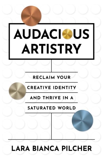 Kniha Audacious Artistry Lara Bianca Pilcher