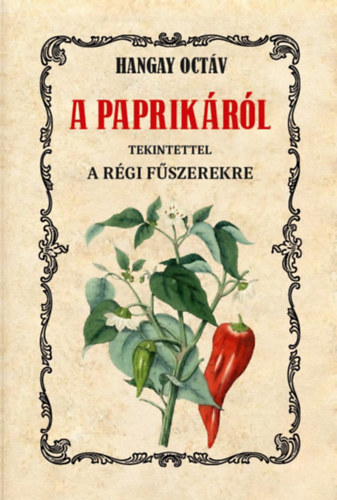 Kniha A paprikáról tekintettel a régi fűszerekre Hangay Octáv
