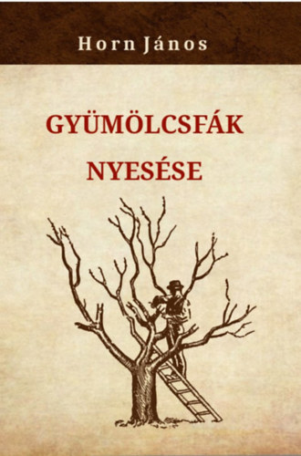 Kniha Gyümölcsfák nyesése Horn János