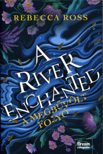 Libro A River Enchanted - A megbűvölt folyó Rebecca Ross