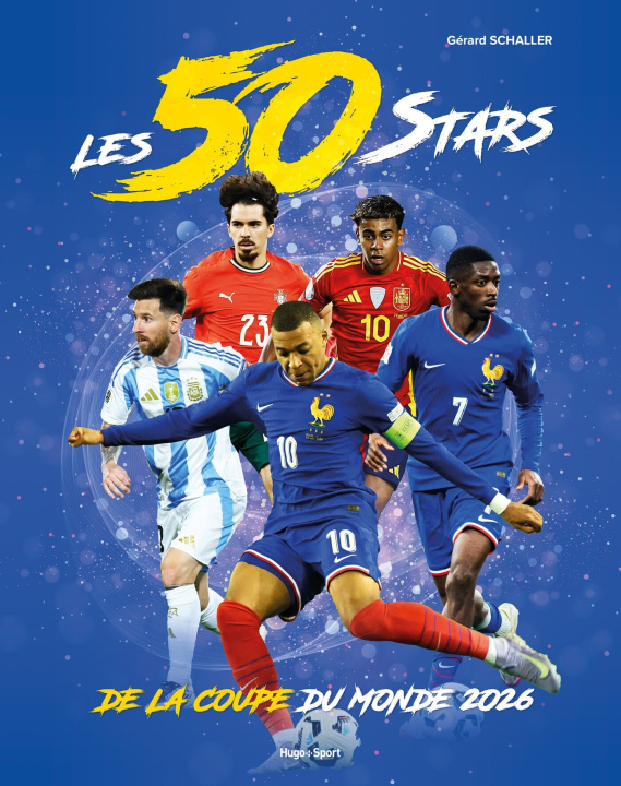 Knjiga Les 50 stars de la Coupe du monde 2026 Gérard Schaller
