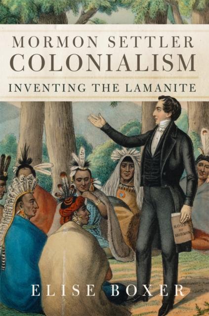 Kniha Mormon Settler Colonialism Volume 25 Elise Boxer