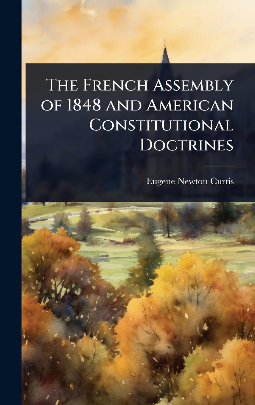 Kniha The French Assembly of 1848 and American Constitutional Doctrines 