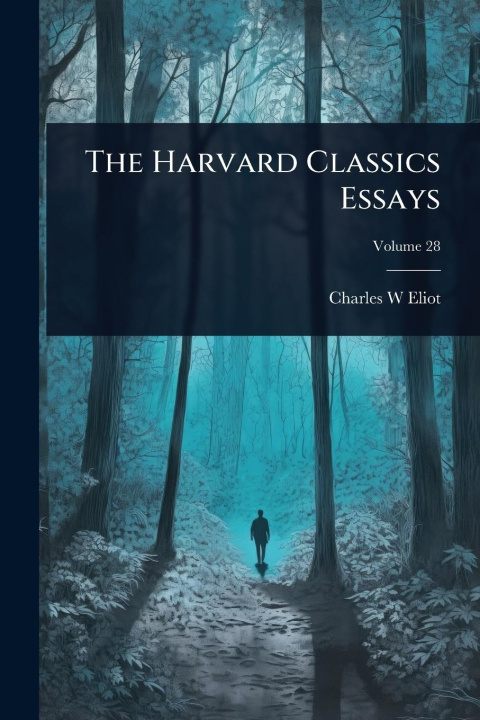 Kniha The Harvard Classics Essays 