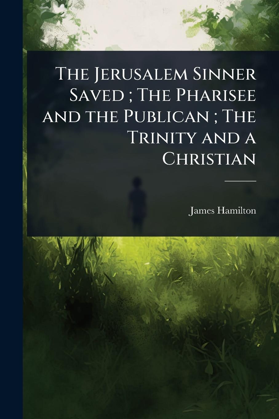 Kniha The Jerusalem Sinner Saved; The Pharisee and the Publican; The Trinity and a Christian 
