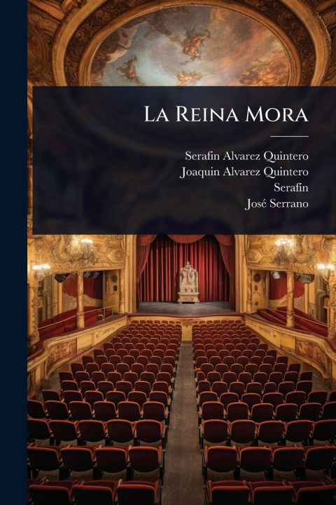 Kniha La Reina Mora Joaquin Alvarez Quintero