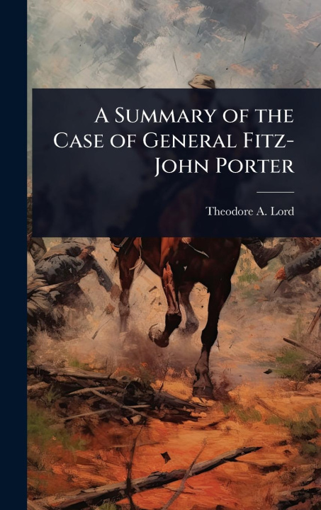 Kniha A Summary of the Case of General Fitz-John Porter 