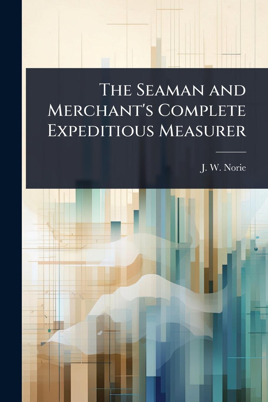 Kniha The Seaman and Merchant's Complete Expeditious Measurer 