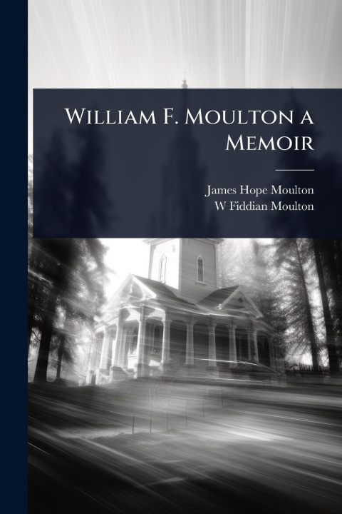 Knjiga William F. Moulton a Memoir W Fiddian Moulton