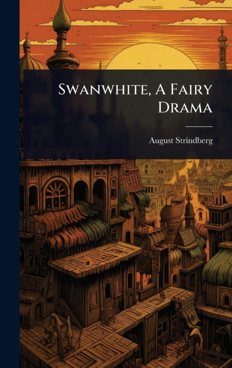 Kniha Swanwhite, A Fairy Drama 