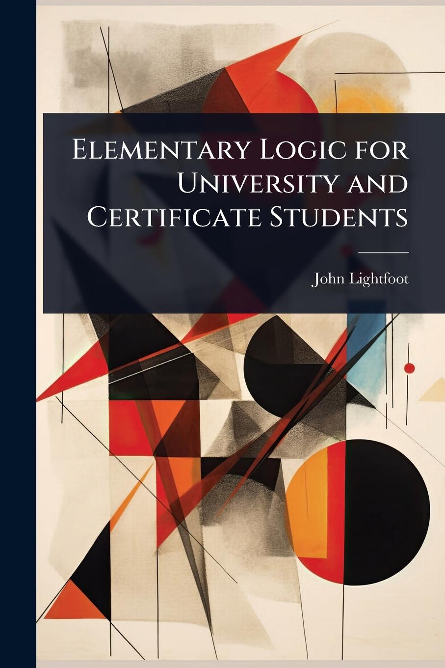Kniha Elementary Logic for University and Certificate Students 