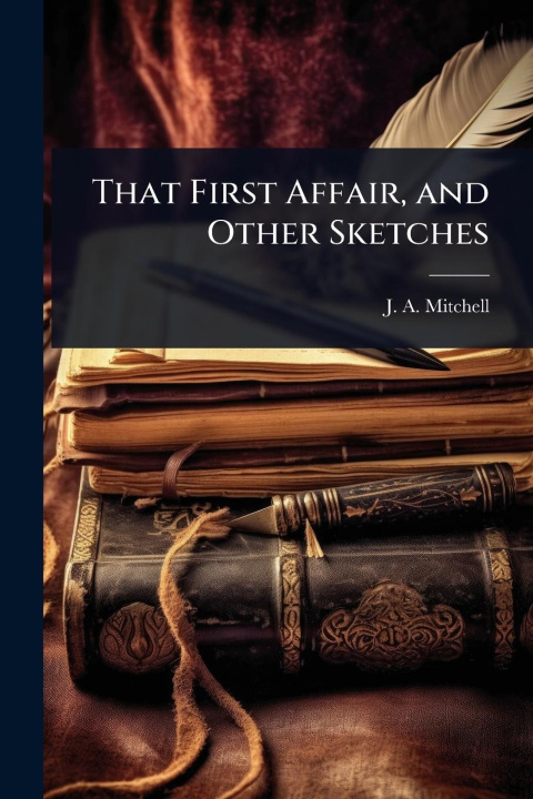 Kniha That First Affair, and Other Sketches 