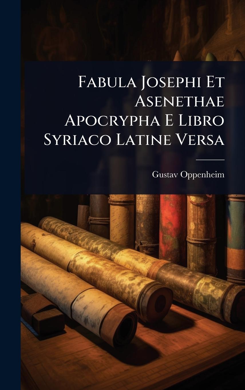 Kniha Fabula Josephi Et Asenethae Apocrypha E Libro Syriaco Latine Versa 