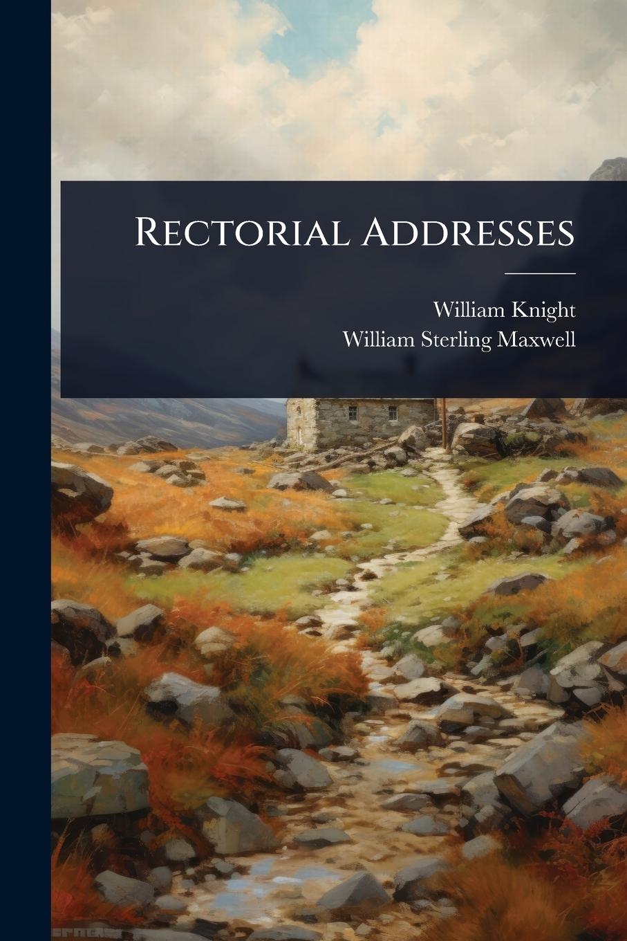 Kniha Rectorial Addresses William Sterling Maxwell