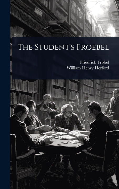 Carte The Student's Froebel William Henry Herford