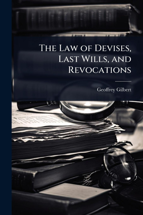 Kniha The Law of Devises, Last Wills, and Revocations 