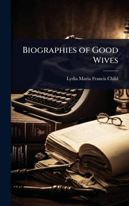 Knjiga Biographies of Good Wives 