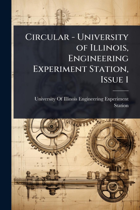 Kniha Circular - University of Illinois, Engineering Experiment Station, Issue 1 