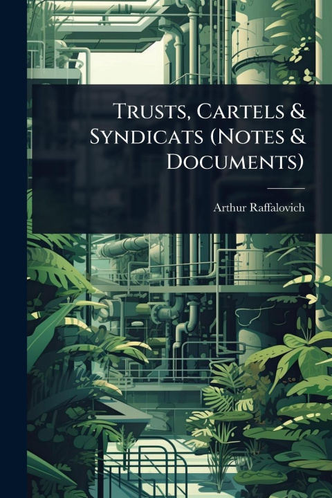 Kniha Trusts, Cartels & Syndicats (Notes & Documents) 