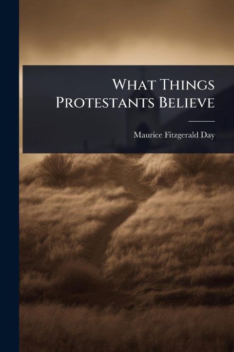 Kniha What Things Protestants Believe 