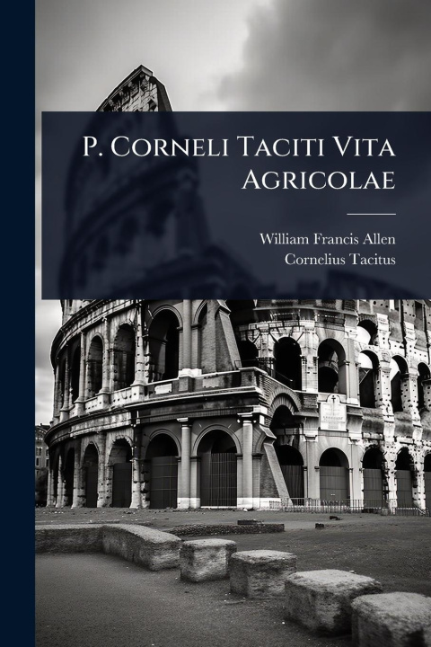 Kniha P. Corneli Taciti Vita Agricolae Cornelius Tacitus