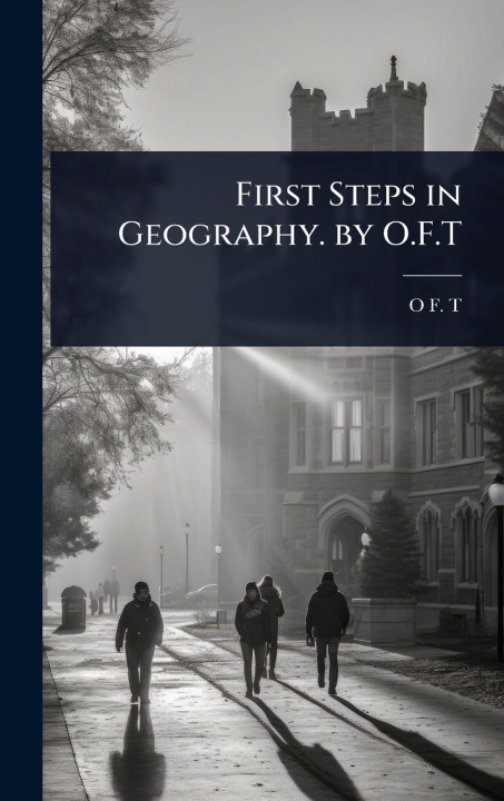 Kniha First Steps in Geography. by O.F.T 