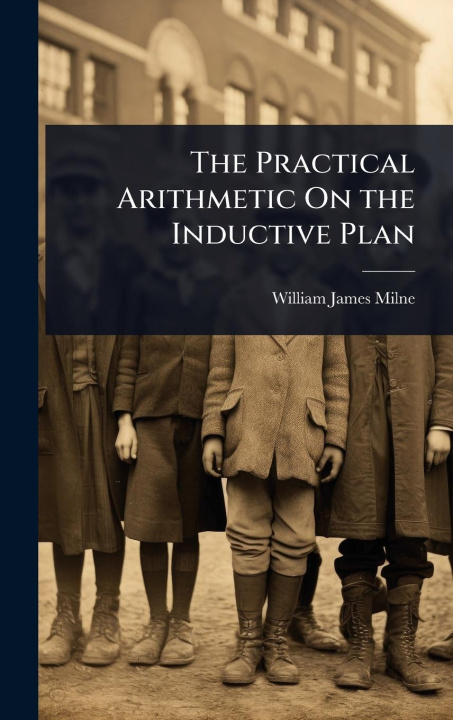Kniha The Practical Arithmetic On the Inductive Plan 