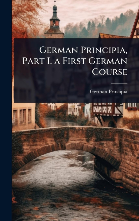 Knjiga German Principia, Part I. a First German Course 