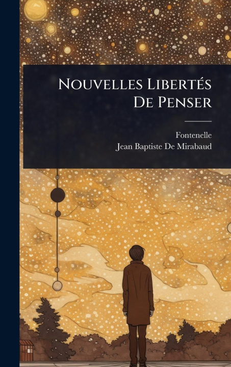 Kniha Nouvelles LibertÃ(c)s De Penser Jean-Baptiste De Mirabaud